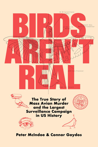 Birds Aren't Real - The True Story of Mass Avian Murder and the Largest Surveillance Campaign in US History