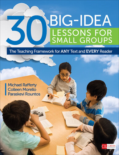30 Big-Idea Lessons for Small Groups: The Teaching Framework for ANY Text and EVERY Reader (Corwin Literacy)