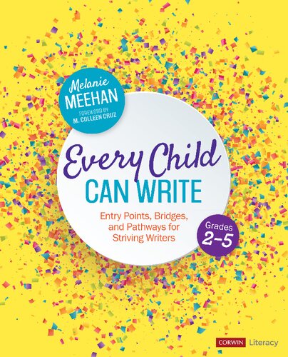 Every Child Can Write, Grades 2-5: Entry Points, Bridges, and Pathways for Striving Writers (Corwin Literacy): Entry Points, Bridges, and Pathways for Striving Writers