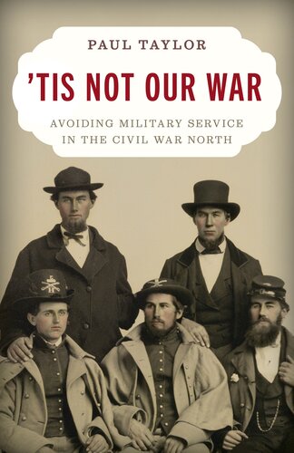 'Tis Not Our War - Avoiding Military Service in the Civil War North