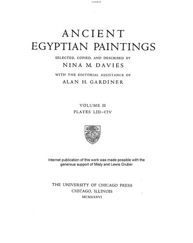 Ancient Egyptian Paintings. Selected, Copied, and Described by Nina M. Davies. With the Editorial Assistance of Alan H. Gardiner. Volume II. Plates LIII–CIV.