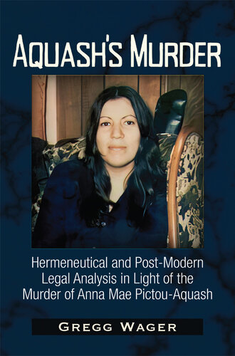 Aquash’s Murder - Hermeneutical and Post-Modern Legal Analysis in Light of the Murder of Anna Mae Pictou-Aquash