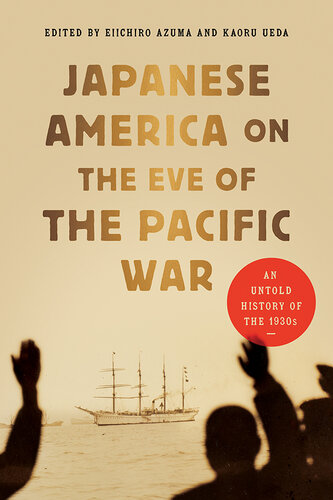 Japanese America on the Eve of the Pacific War - An Untold History of the 1930s