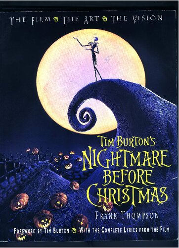 Tim Burton's Nightmare Before Christmas: The Film, the Art, the Vision