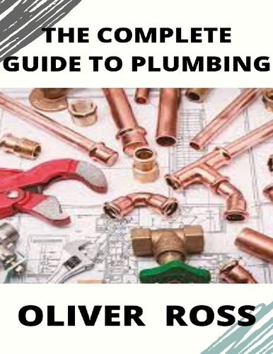THE COMPLETE GUIDE TO PLUMBING: everything you need to know about plumbing work