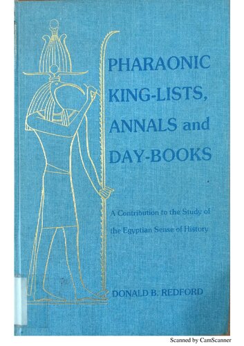 Pharaonic King-Lists, Annals and Day-Books: A Contribution to the Study of the Egyptian Sense of History: IV (SSEA Publication)