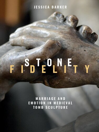 Stone Fidelity: Marriage and Emotion in Medieval Tomb Sculpture