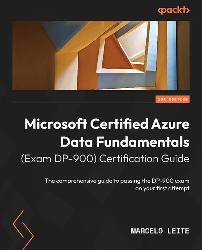 Microsoft Certified Azure Data Fundamentals (Exam DP-900) Certification Guide: The comprehensive guide to passing the DP-900 exam on your first attempt