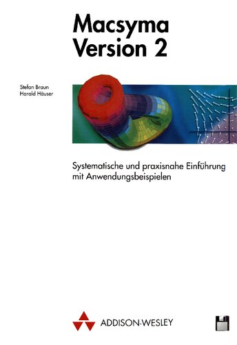 Macsyma Version 2 - Systemnahe und praxisnahe Einführung mit Anwendungsbeispielen