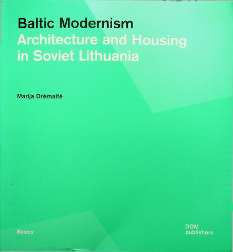 Baltic Modernism: Architecture and Housing in Soviet Lithuania
