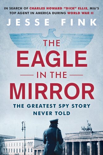 The Eagle in the Mirror - The Greatest Spy Story Never Told