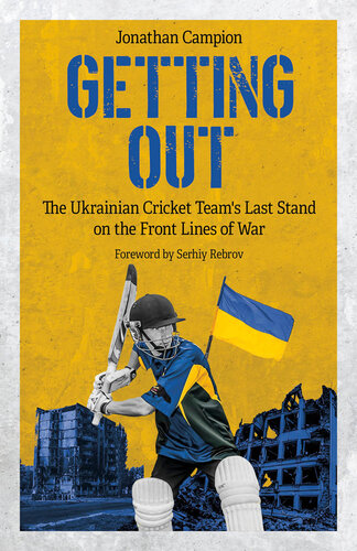 Getting Out - The Ukrainian Cricket Team's Last Stand on the Front Lines of War