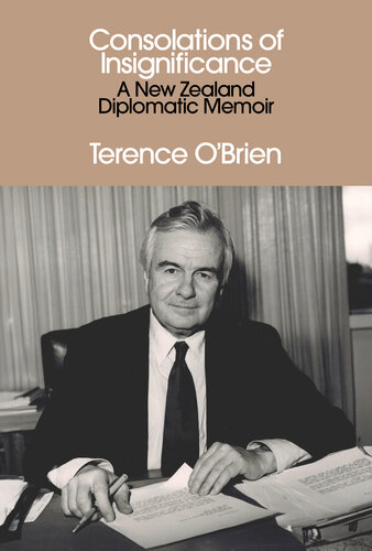 Consolations of Insignificance - A New Zealand Diplomatic Memoir