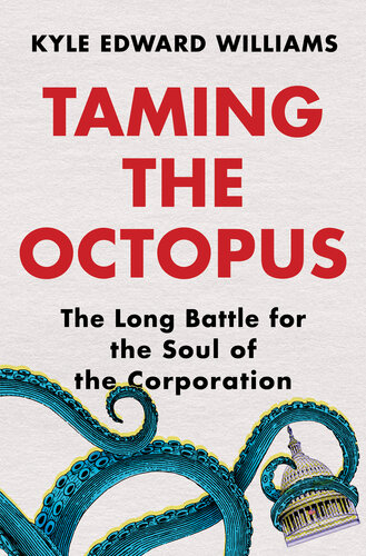 Taming the Octopus - The Long Battle for the Soul of the Corporation