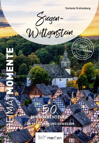 Siegen-Wittgenstein – HeimatMomente: 50 Mikroabenteuer zum Entdecken und Genießen (German Edition)