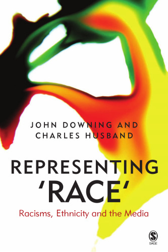 Representing Race: Racisms, Ethnicity and the Media