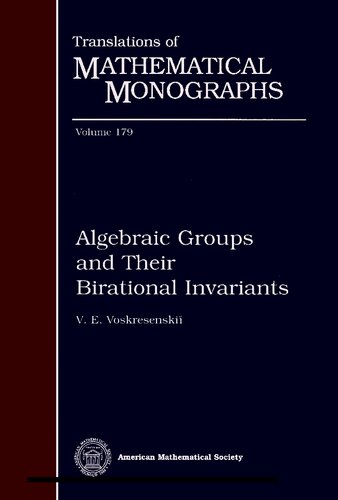 Algebraic Groups and Their Birational Invariants