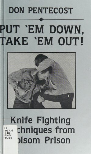 Put 'em Down, Take 'em Out!: Knife Fighting Techniques from Folsom Prison