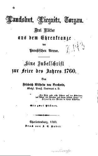 Landshut, Liegnitz, Torgau. Drei Blätter aus dem Ehrenkranze der preußischen Armee ; eine Jubelschrift zur Feier des Jahres 1760