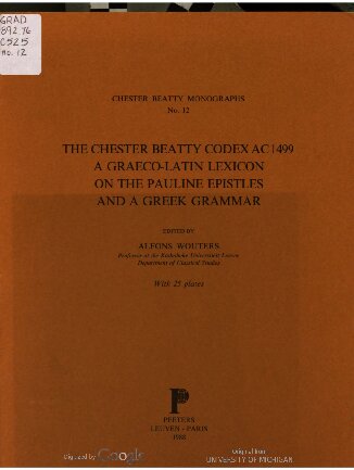 The Chester Beatty Codex Ac. 1499. A Graeco-Latin Lexicon on the Pauline Epistles and a Greek Grammar. (Chester Beatty Monographs)
