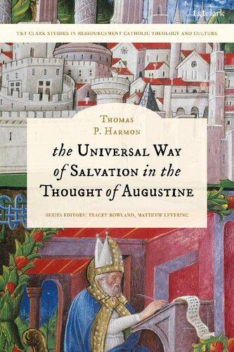The Universal Way of Salvation in the Thought of Augustine (T&T Clark Studies in Ressourcement Catholic Theology and Culture)