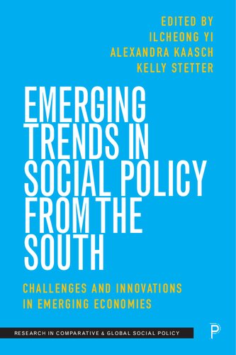 Emerging Trends in Social Policy from the South: Challenges and Innovations in Emerging Economies (Research in Comparative and Global Social Policy)