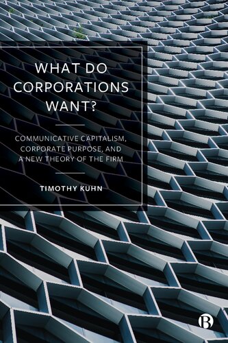 What Do Corporations Want?: Communicative Capitalism, Corporate Purpose, and a New Theory of the Firm