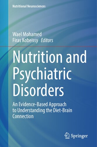 Nutrition and Psychiatric Disorders: An Evidence-Based Approach to Understanding the Diet-Brain Connection (Nutritional Neurosciences)