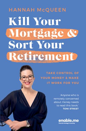 Kill Your Mortgage & Sort Your Retirement Updated Edition: The go-to guide for getting ahead