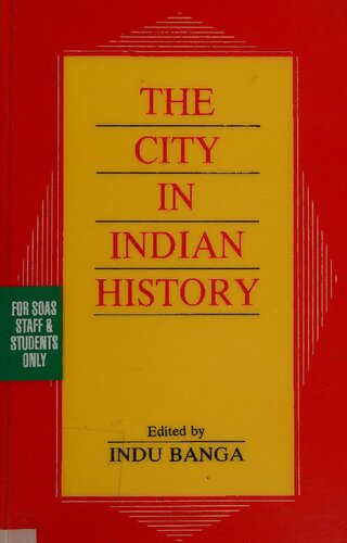 The City in Indian History - Urban Demography, Society, and Politics