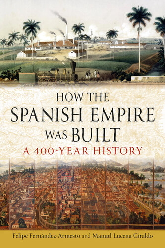 How the Spanish Empire Was Built - A 400 Year History