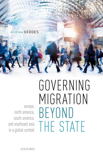 Governing Migration Beyond the State : Europe, North America, South America, and Southeast Asia in a Global Context