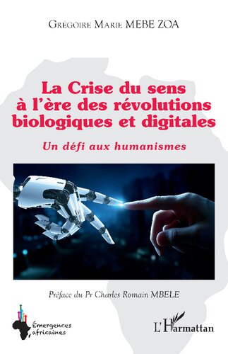 La Crise du sens à l’ère des révolutions biologiques et digitales: Un défi aux humanismes
