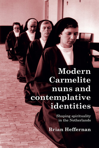 Modern Carmelite nuns and contemplative identities: Shaping spirituality in the Netherlands