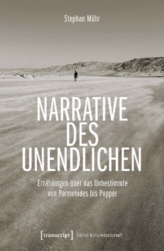 Narrative des Unendlichen: Erzählungen über das Unbestimmte von Parmenides bis Popper