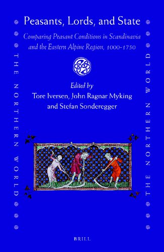 Peasants, Lords, and State: Comparing Peasant Conditions in Scandinavia and the Eastern Alpine Region, 1000-1750 (Northern World, 89)