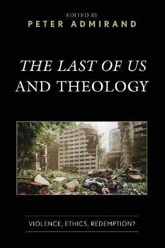 The Last of Us and Theology  Violence, Ethics, Redemption (Theology, Religion, and Pop Culture)