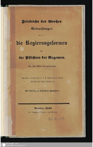 Friedrich des Großen Betrachtungen über die Regierungsformen und die Pflichten der Regenten. Von ihm selbst niedergeschrieben