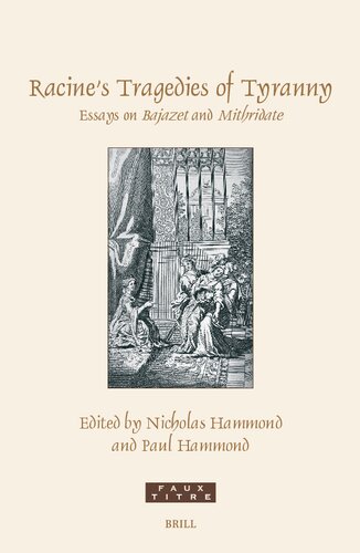 Racine's Tragedies of Tyranny: Essays on Bajazet and Mithridate (Faux Titre, 463) (English and French Edition)
