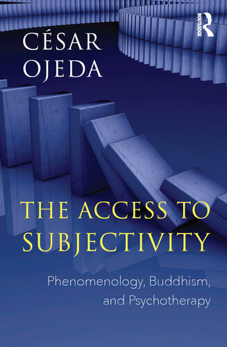 The Access to Subjectivity: Phenomenology, Buddhism, and Psychotherapy