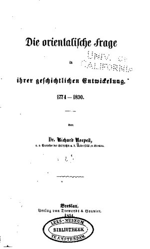 Die Orietalische Frage in ihrer geschichtlichen Entwickelung [Entwicklung] 1774 - 1830