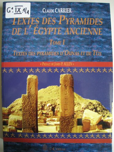 Textes Des Pyramides de l'Égypte Ancienne, Tome I: Textes Des Pyramides d'Ounas Et de Téti