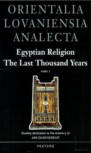 Egyptian Religion: Studies Dedicated to the Memory of Jan Quaegebeur: v.84 (Orientalia Lovaniensia Analecta). Part I