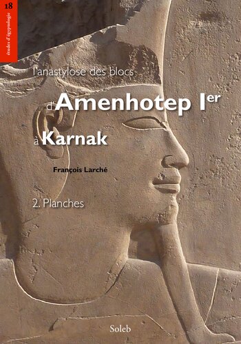 l’anastylose des blocs  d’Amenhotep I à Karnak François Larché.   2.Planches