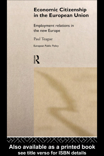 Economic Citizenship in the European Union: Employment Relations in the New Europe (Routledge Research in European Public Policy, 8)