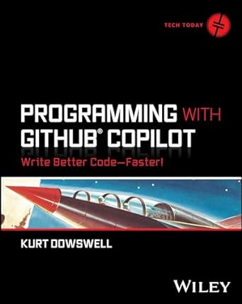 Programming with GitHub Copilot: Write Better Code--Faster! (Tech Today)