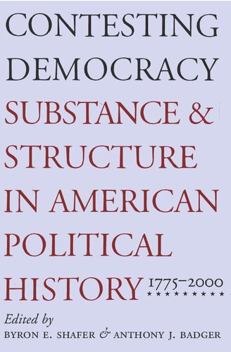 Contesting Democracy - Substance and Structure in American Political History, 1775-2000