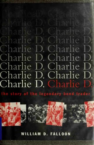 Charlie D. The Story of the Legendary Bond Trader