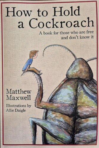 How To Hold a Cockroach: A book for those who are free and don't know it