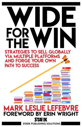 Wide for the Win: Strategies to Sell Globally via Multiple Platforms and Forge Your Own Path to Success: 4 (Stark Publishing Solutions)